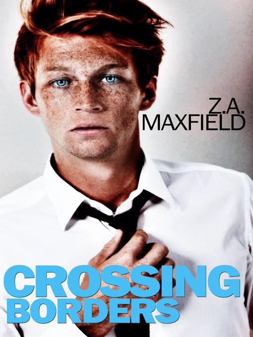 Title details for Crossing Borders by Z.A. Maxfield - Available